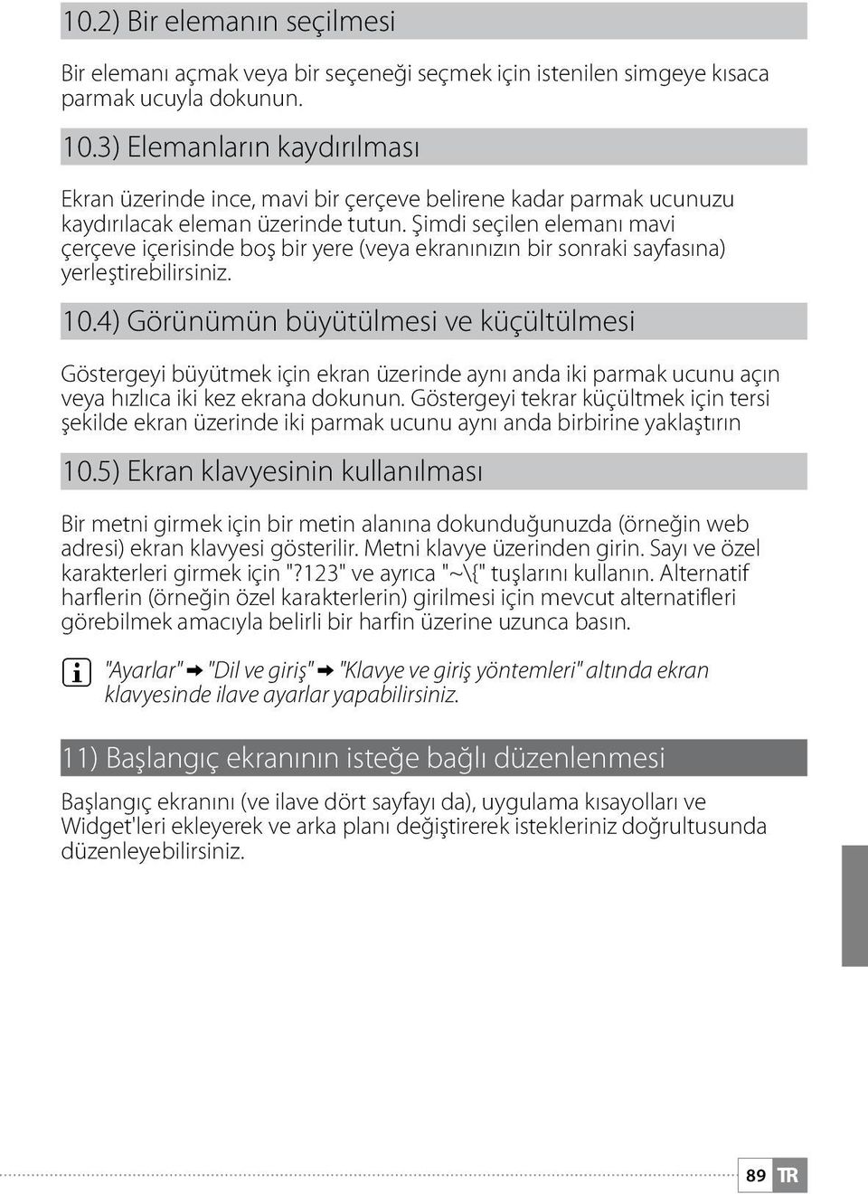 Şimdi seçilen elemanı mavi çerçeve içerisinde boş bir yere (veya ekranınızın bir sonraki sayfasına) yerleştirebilirsiniz. 10.