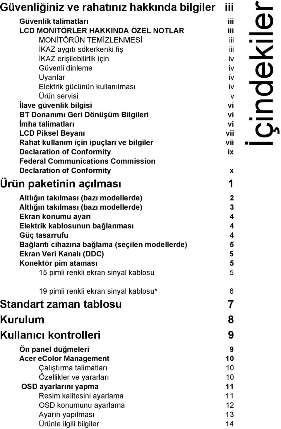 of Conformity Federal Communications Commission Declaration of Conformity Ürün paketinin açılması 1 iii iii iii iii iii iv iv iv iv v vi vi vi vii vii ix Altlığın takılması (bazı modellerde) 2