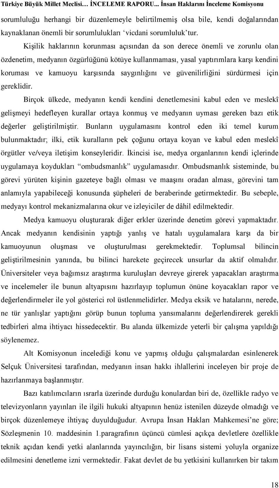 saygınlığını ve güvenilirliğini sürdürmesi için gereklidir.