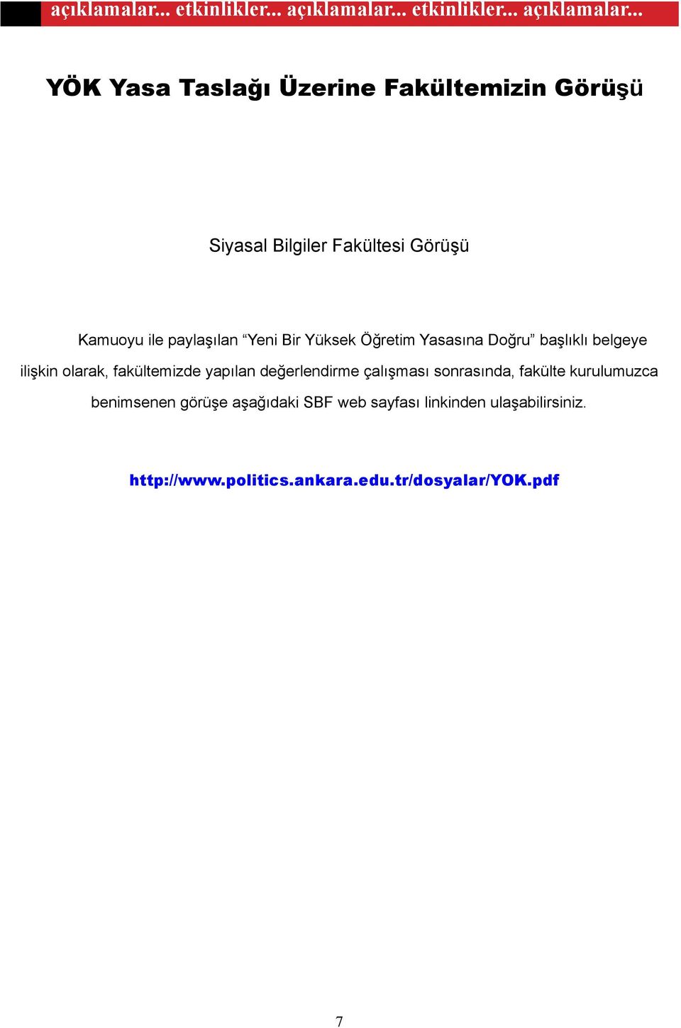 .. YÖK Yasa Taslağı Üzerine Fakültemizin Görüşü Siyasal Bilgiler Fakültesi Görüşü Kamuoyu ile paylaşılan Yeni