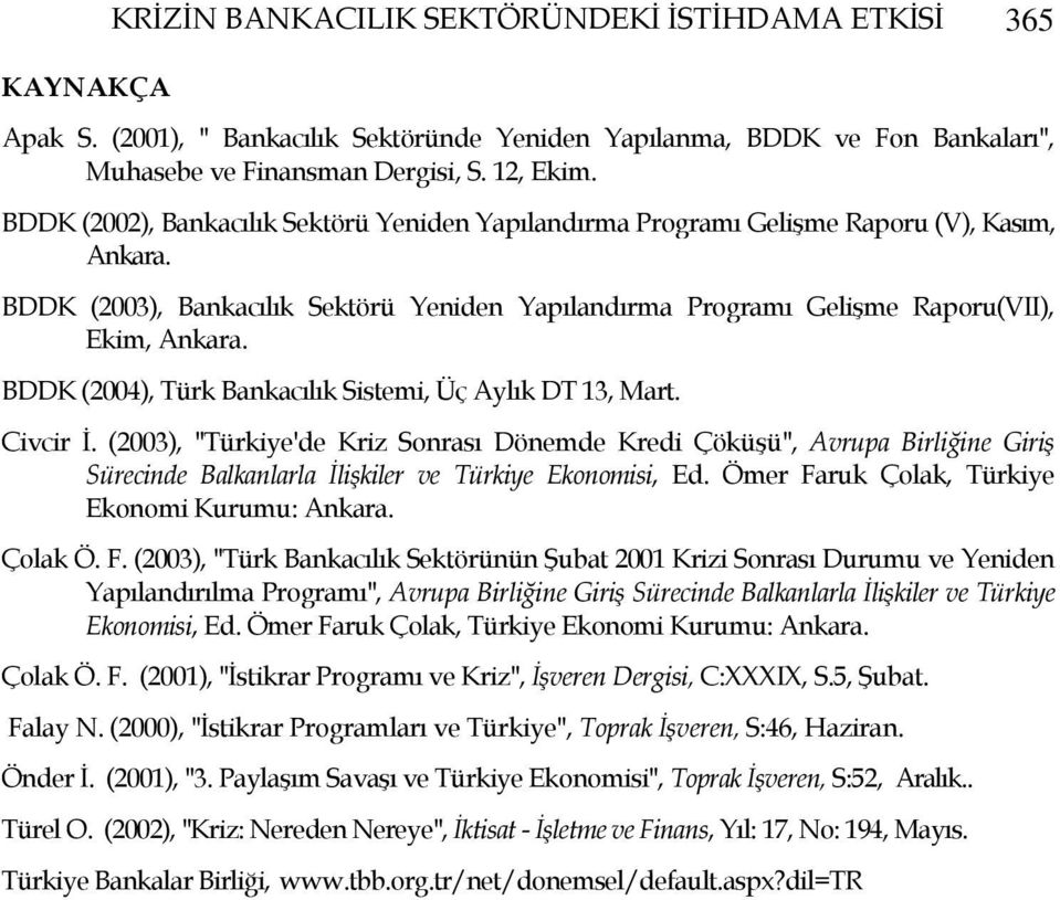 BDDK (2004), Türk Bankacılık Sistemi, Üç Aylık DT 13, Mart. Civcir İ.