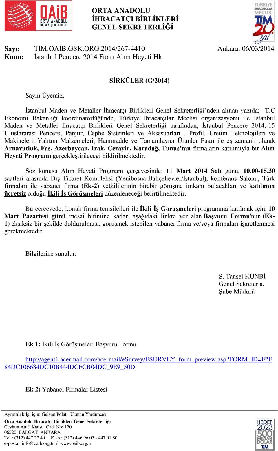 C Ekonomi Bakanlığı koordinatörlüğünde, Türkiye İhracatçılar Meclisi organizasyonu ile İstanbul Maden ve Metaller İhracatçı Birlikleri Genel Sekreterliği tarafından, İstanbul Pencere 2014.