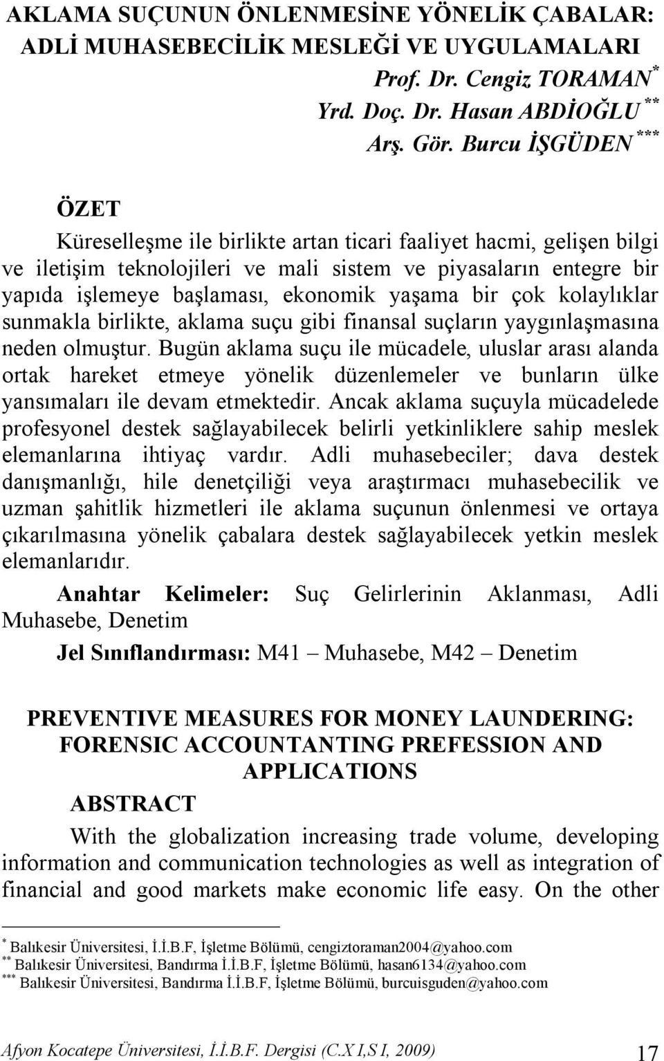 yaşama bir çok kolaylıklar sunmakla birlikte, aklama suçu gibi finansal suçların yaygınlaşmasına neden olmuştur.