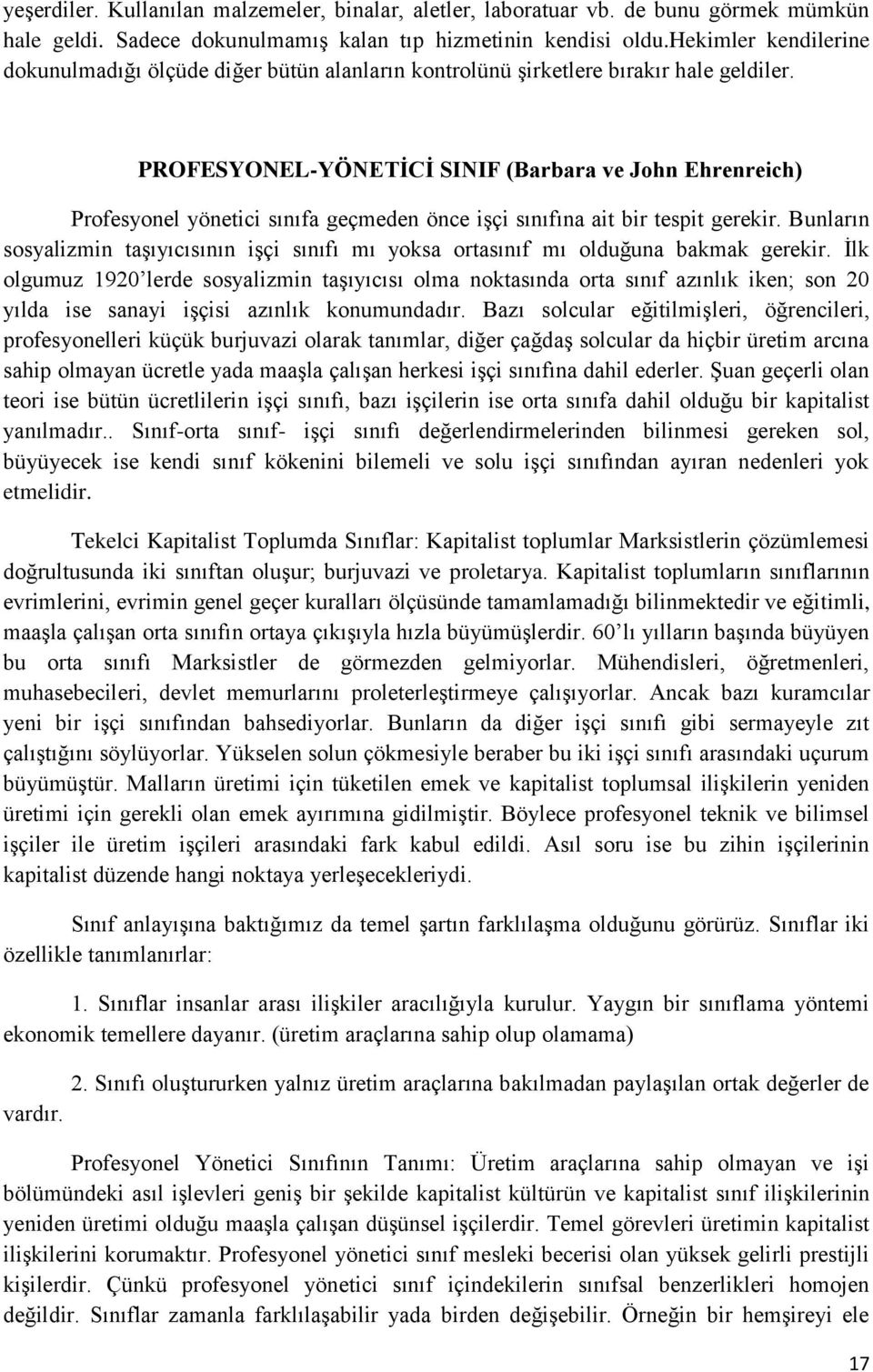 PROFESYONEL-YÖNETĠCĠ SINIF (Barbara ve John Ehrenreich) Profesyonel yönetici sınıfa geçmeden önce işçi sınıfına ait bir tespit gerekir.