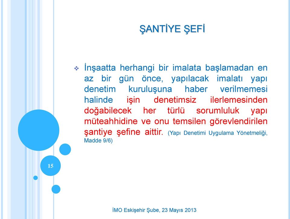 denetimsiz ilerlemesinden doğabilecek her türlü sorumluluk yapı müteahhidine ve