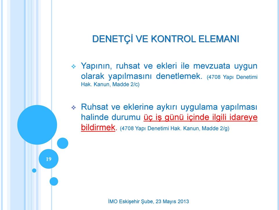 Kanun, Madde 2/c) Ruhsat ve eklerine aykırı uygulama yapılması halinde