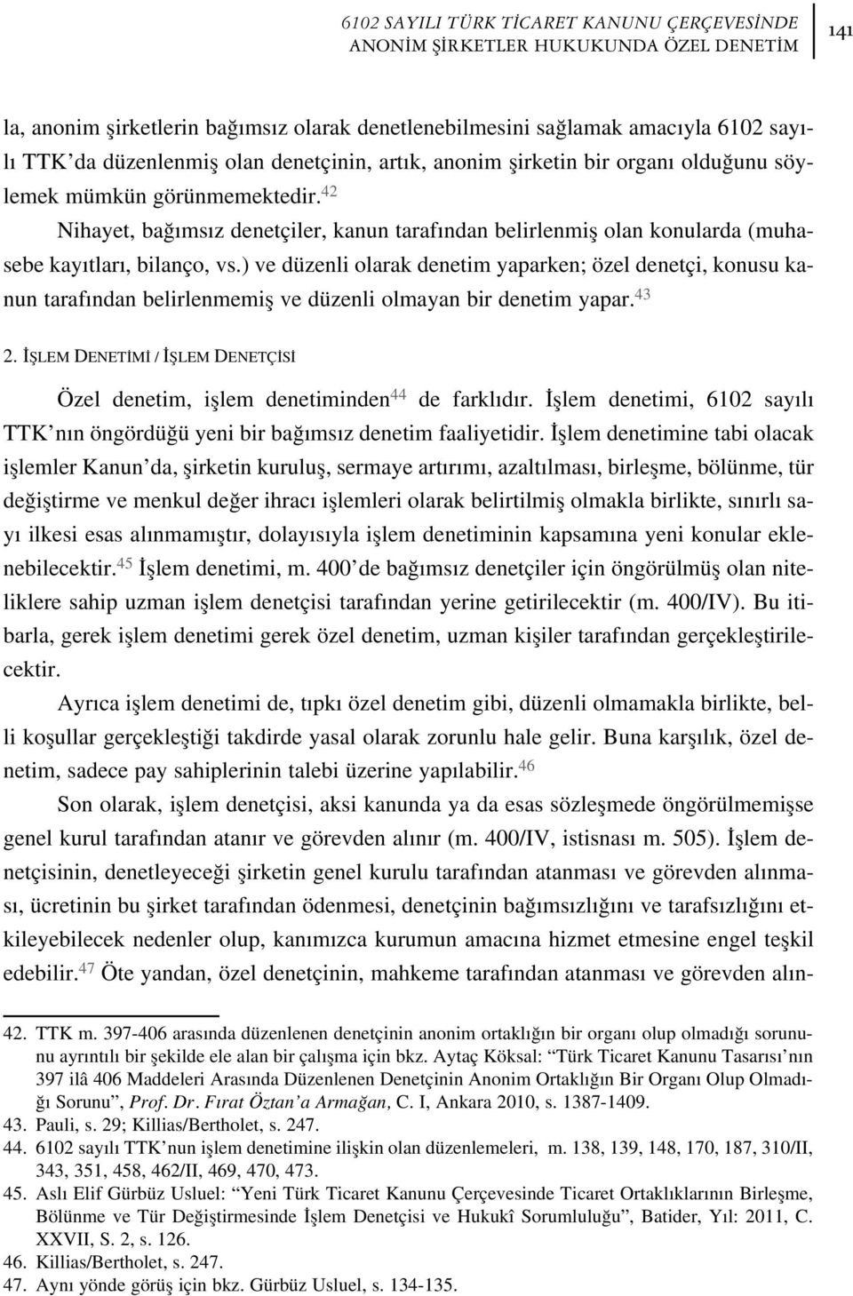 42 Nihayet, ba ms z denetçiler, kanun taraf ndan belirlenmifl olan konularda (muhasebe kay tlar, bilanço, vs.