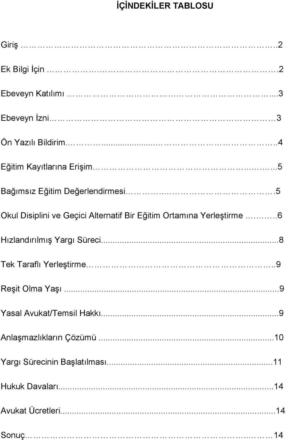 ..5 Okul Disiplini ve Geçici Alternatif Bir Eğitim Ortamına Yerleştirme...6 Hızlandırılmış Yargı Süreci.