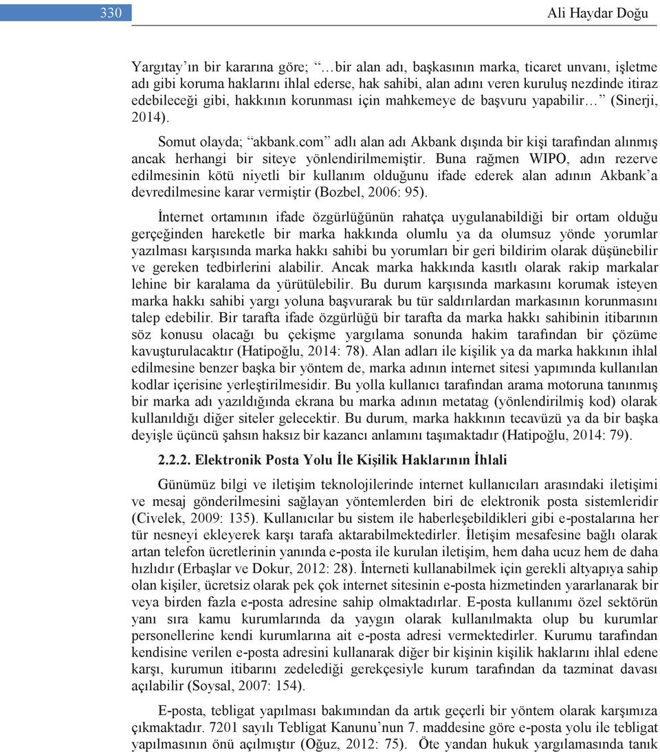 com adlı alan adı Akbank dışında bir kişi tarafından alınmış ancak herhangi bir siteye yönlendirilmemiştir.