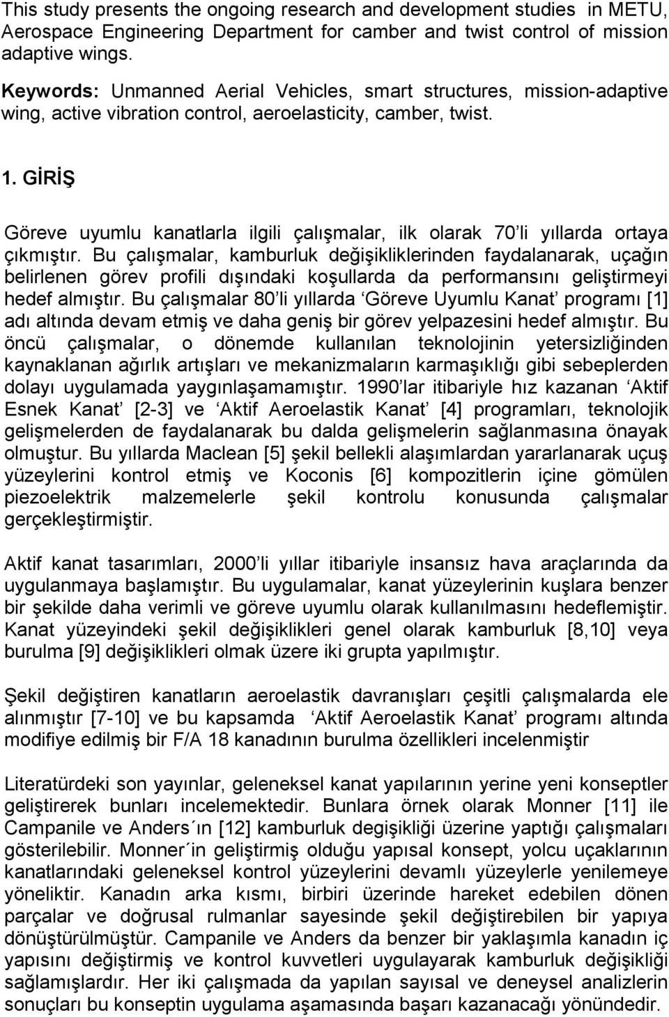 GĐRĐŞ Göreve uyumlu kanatlarla ilgili çalışmalar, ilk olarak 70 li yıllarda ortaya çıkmıştır.