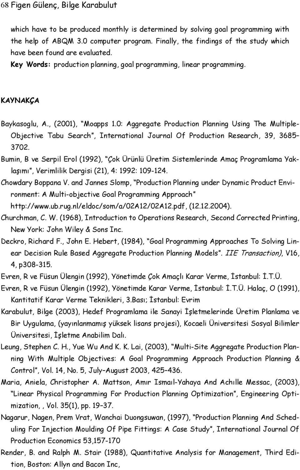 0: Aggregate Production Planning Using The Multiple- Objective Tabu Search, International Journal Of Production Research, 39, 3685 3702.