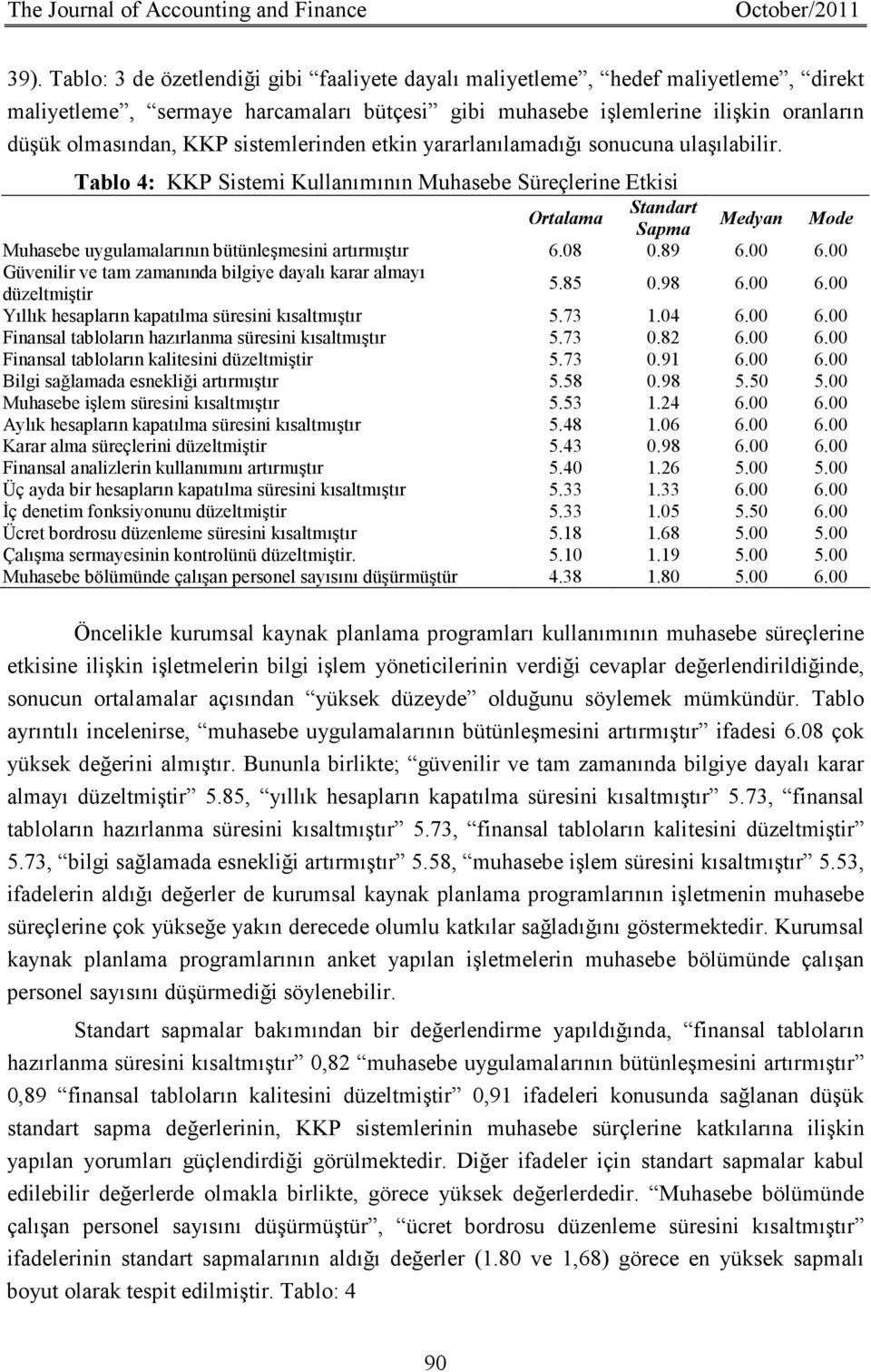 sistemlerinden etkin yararlanılamadığı sonucuna ulaşılabilir.