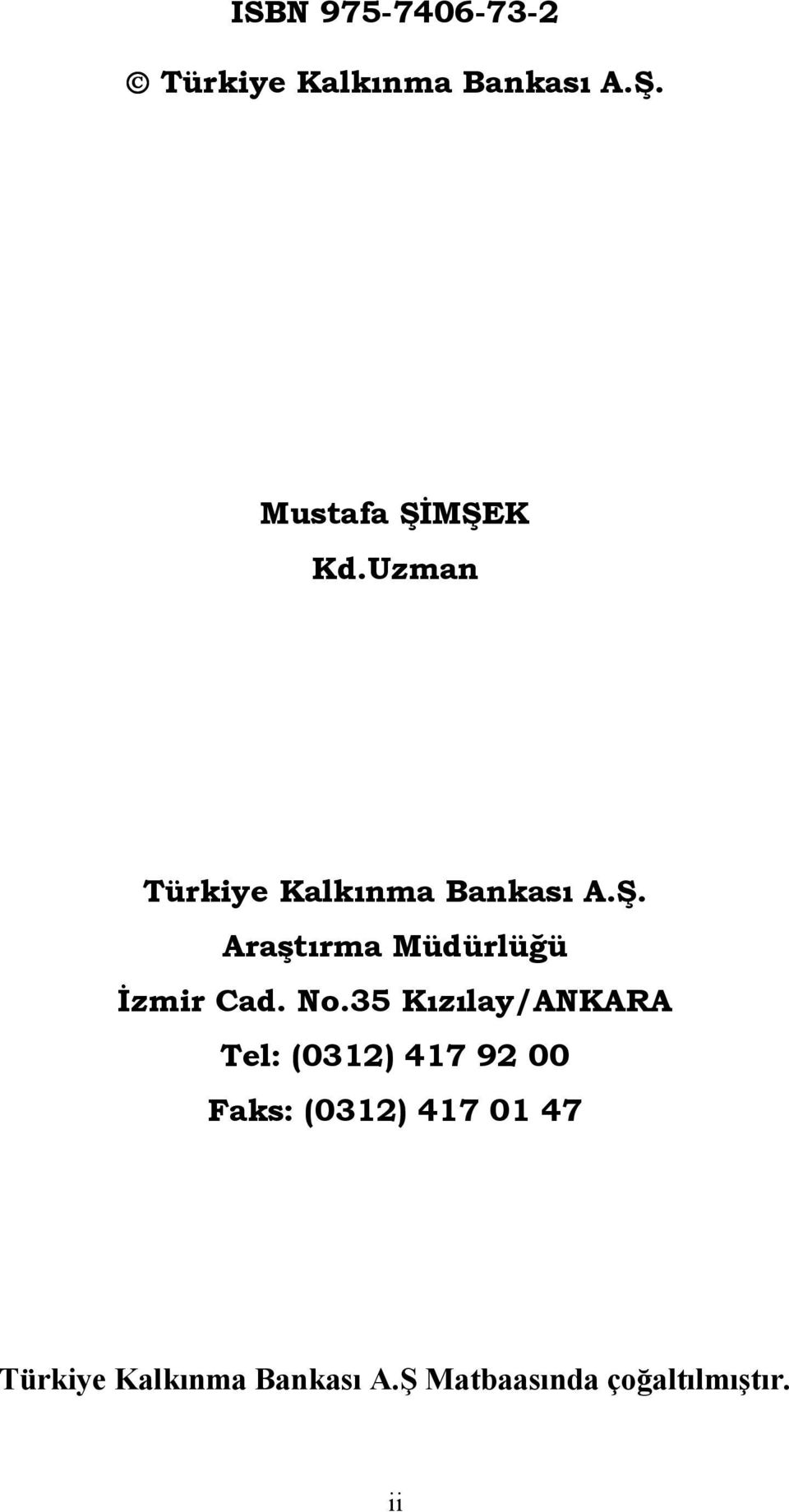 No.35 Kızılay/ANKARA Tel: (0312) 417 92 00 Faks: (0312) 417 01