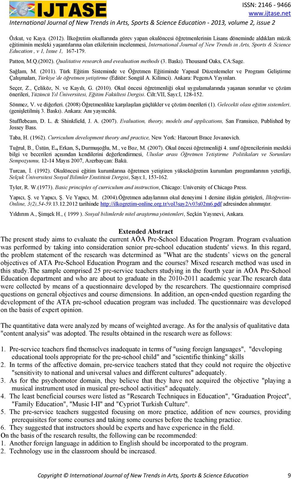 Arts, Sports & Science Education, v 1, Issue 1, 167-179. Patton, M.Q.(2002). Qualitative research and evealuation methods (3. Baskı). Thousand Oaks, CA:Sage. Sağlam, M. (2011).