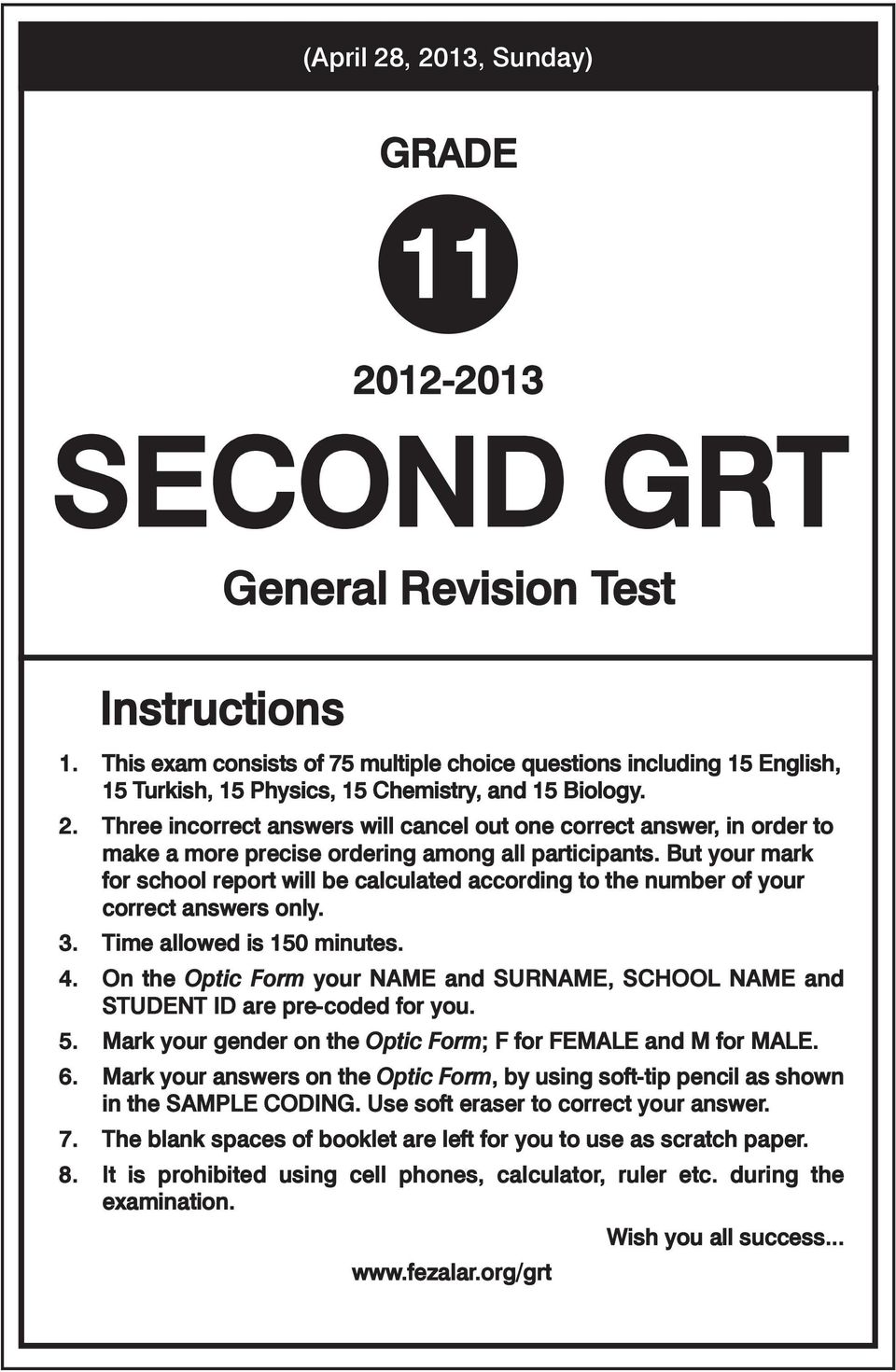 Three incorrect answers will cancel out one correct answer, in order to make a more precise ordering among all participants.