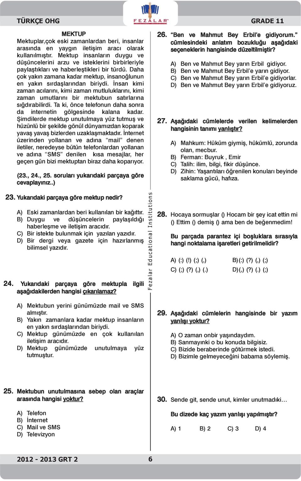 İnsan kimi zaman acılarını, kimi zaman mutluluklarını, kimi zaman umutlarını bir mektubun satırlarına sığdırabilirdi. Ta ki, önce telefonun daha sonra da internetin gölgesinde kalana kadar.