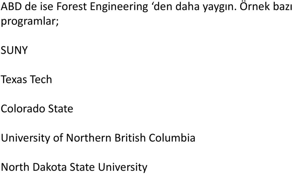 Örnek bazı programlar; SUNY Texas Tech