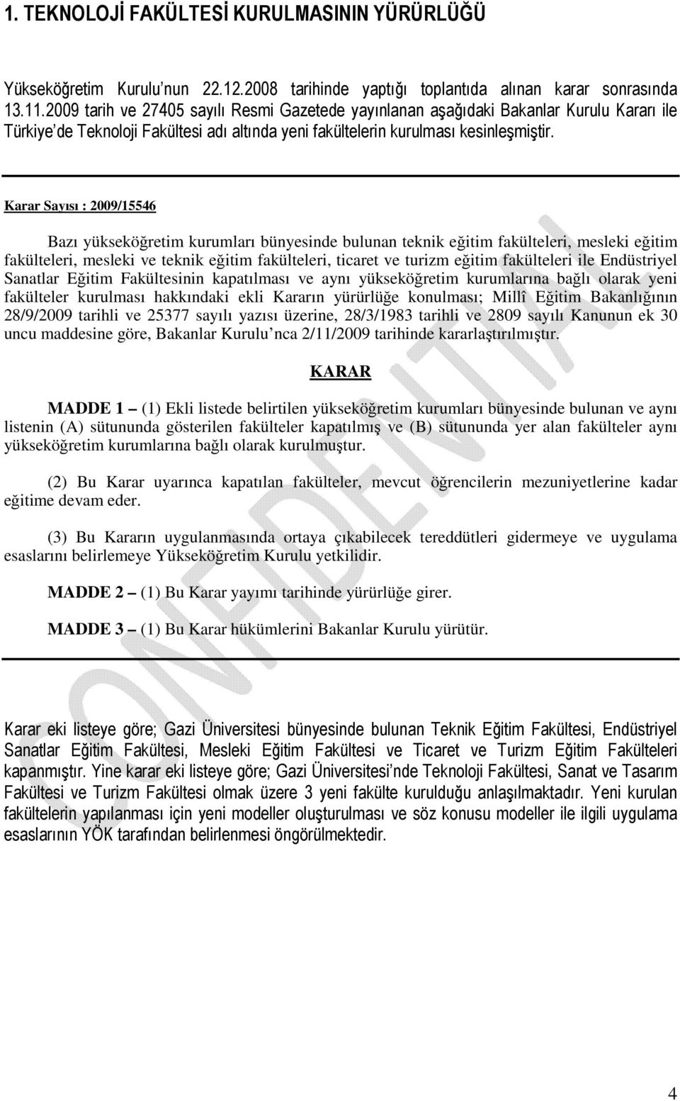 Karar Sayısı : 2009/15546 Bazı yükseköğretim kurumları bünyesinde bulunan teknik eğitim fakülteleri, mesleki eğitim fakülteleri, mesleki ve teknik eğitim fakülteleri, ticaret ve turizm eğitim