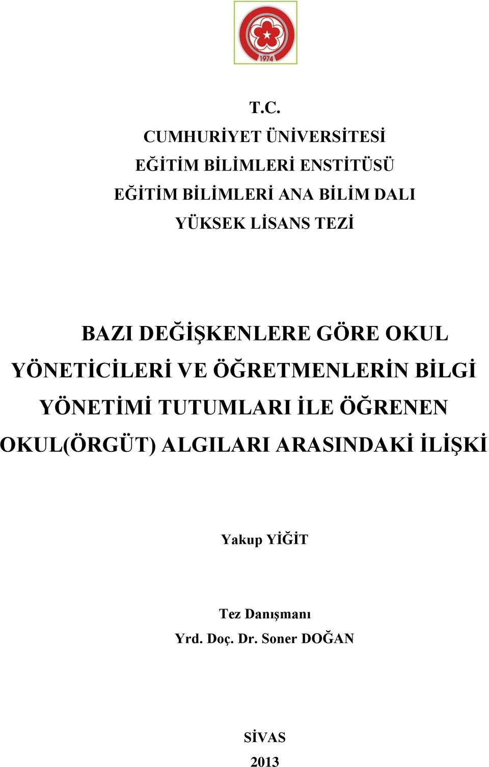 VE ÖĞRETMENLERİN BİLGİ YÖNETİMİ TUTUMLARI İLE ÖĞRENEN OKUL(ÖRGÜT) ALGILARI