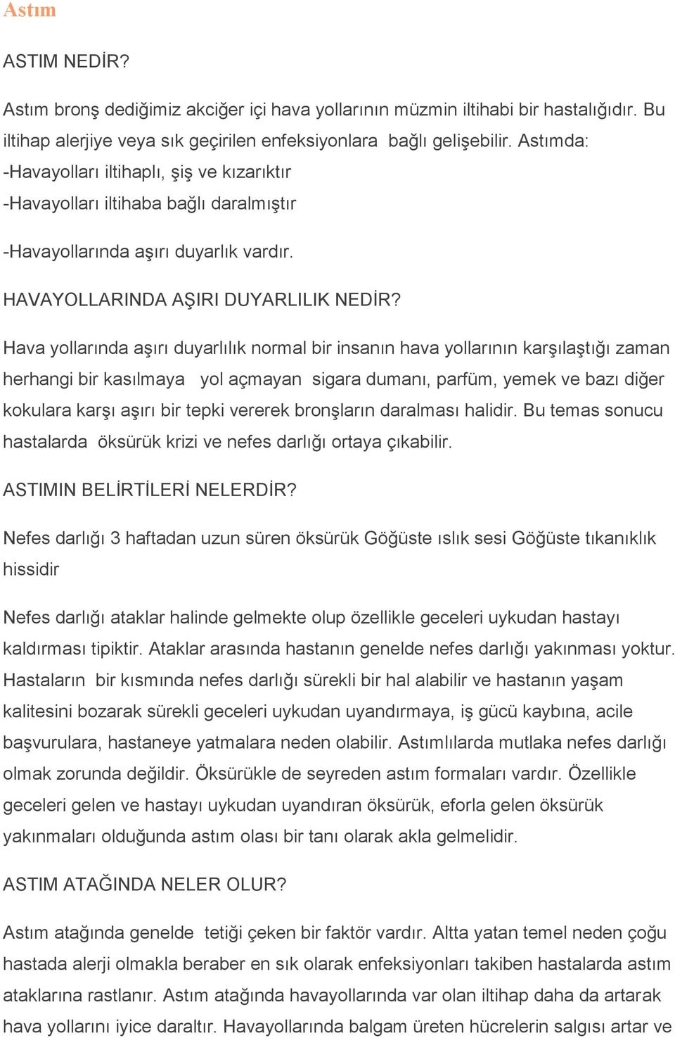 Hava yollarında aģırı duyarlılık normal bir insanın hava yollarının karģılaģtığı zaman herhangi bir kasılmaya yol açmayan sigara dumanı, parfüm, yemek ve bazı diğer kokulara karģı aģırı bir tepki