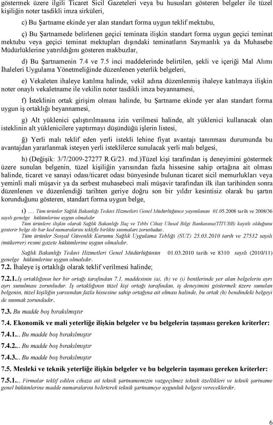 yatırıldığını gösteren makbuzlar, d) Bu ġartnamenin 7.4 ve 7.