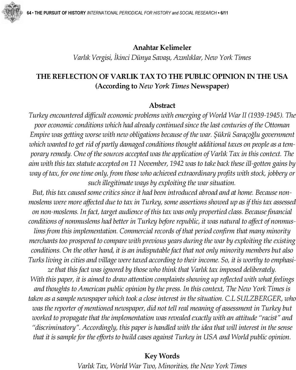 The poor economic conditions which had already continued since the last centuries of the Ottoman Empire was getting worse with new obligations because of the war.