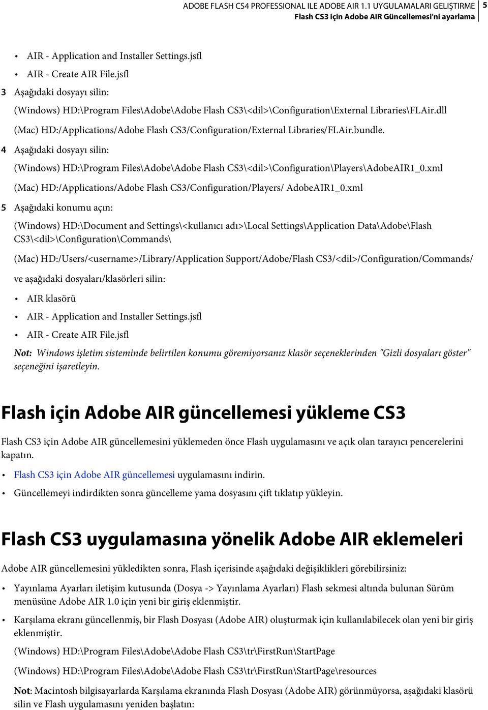 dll (Mac) HD:/Applications/Adobe Flash CS3/Configuration/External Libraries/FLAir.bundle.