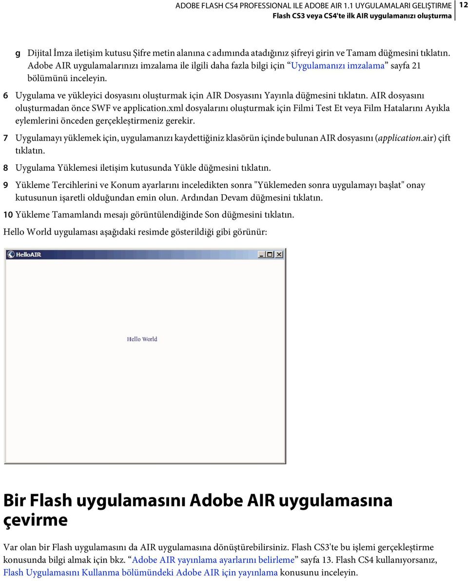 6 Uygulama ve yükleyici dosyasını oluşturmak için AIR Dosyasını Yayınla düğmesini tıklatın. AIR dosyasını oluşturmadan önce SWF ve application.