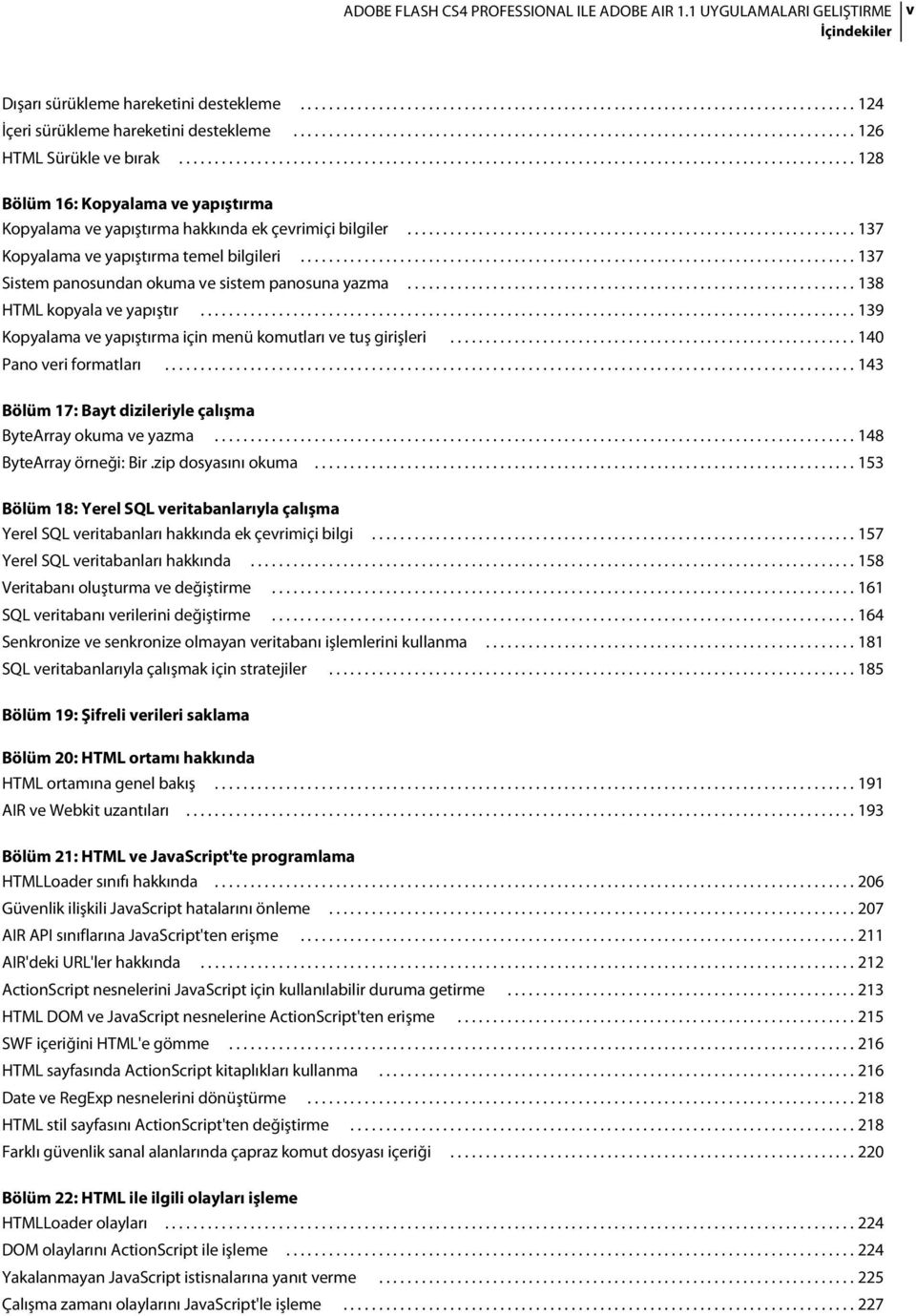 .............................................................. 137 Kopyalama ve yapıştırma temel bilgileri.............................................................................. 137 Sistem panosundan okuma ve sistem panosuna yazma.