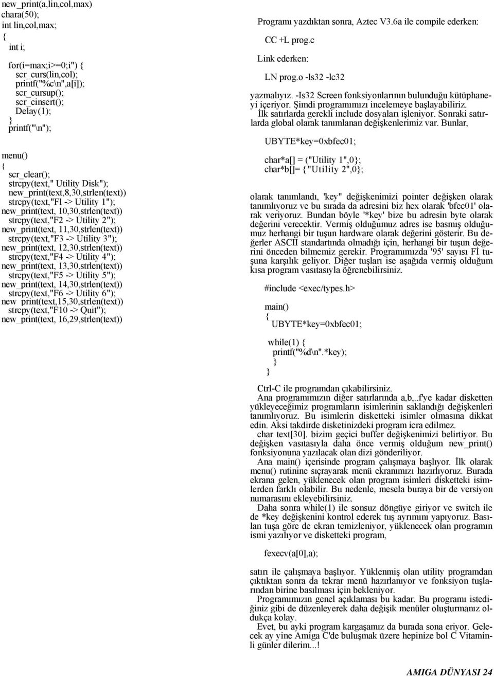 strcpy(text,"f3 -> Utility 3"); new_print(text, 12,30,strlen(text)) strcpy(text,"f4 -> Utility 4"); new_print(text, 13,30,strlen(text)) strcpy(text,"f5 -> Utility 5"); new_print(text,