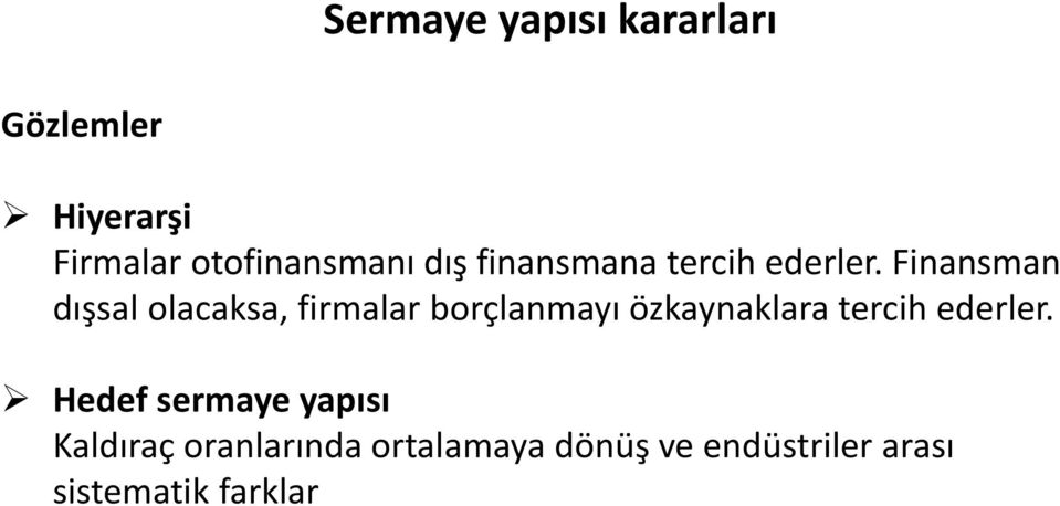 Finansman dışsal olacaksa, firmalar borçlanmayı özkaynaklara tercih