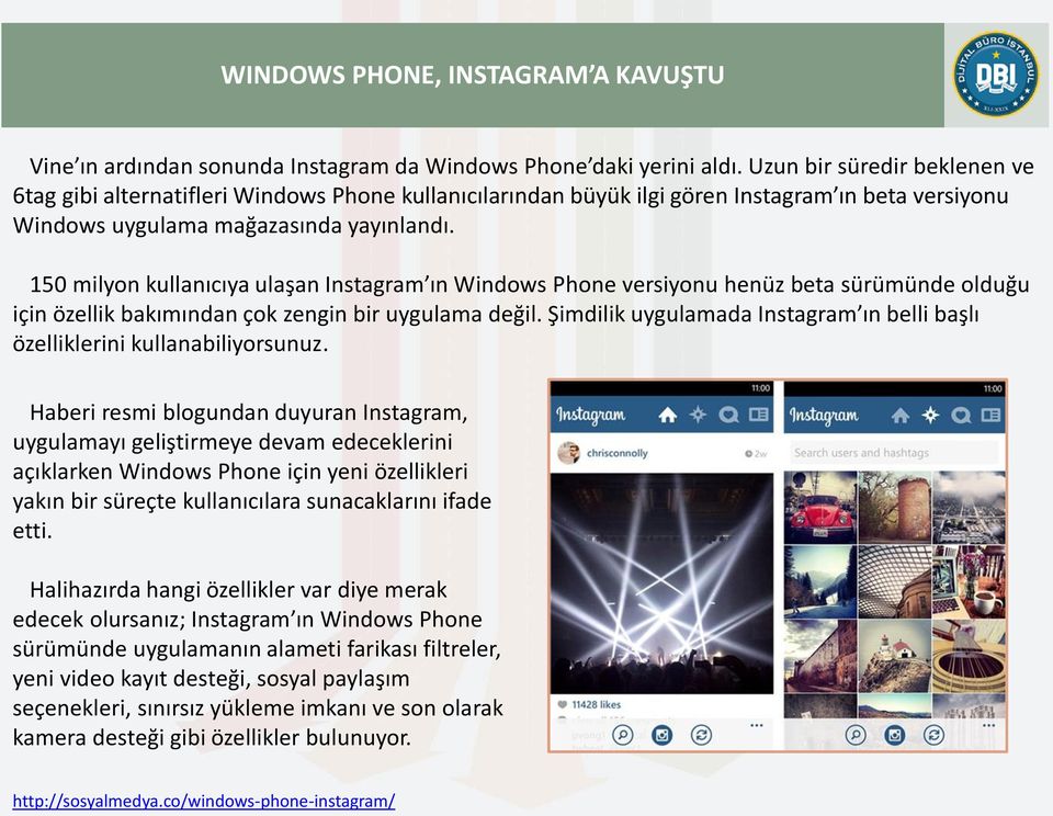 150 milyon kullanıcıya ulaşan Instagram ın Windows Phone versiyonu henüz beta sürümünde olduğu için özellik bakımından çok zengin bir uygulama değil.