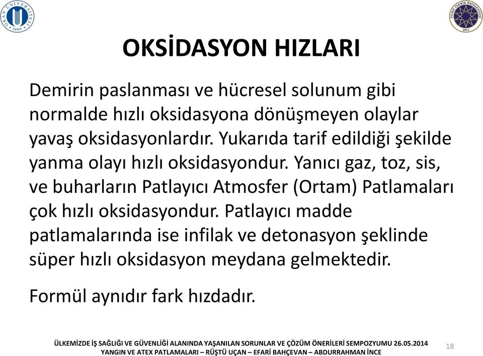 Yanıcı gaz, toz, sis, ve buharların Patlayıcı Atmosfer (Ortam) Patlamaları çok hızlı oksidasyondur.