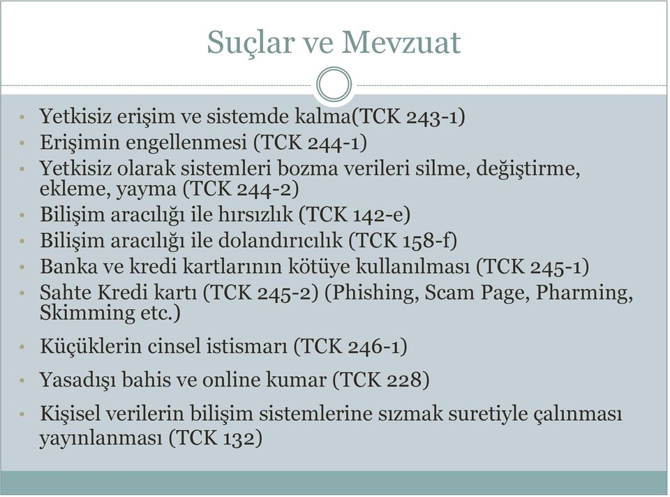 kartlarının kötüye kullanılması (TCK 245-1) Sahte Kredi kartı (TCK 245-2) (Phishing, Scam Page, Pharming, Skimming etc.