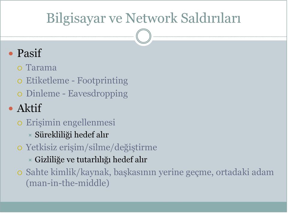 alır Yetkisiz erişim/silme/değiştirme Gizliliğe ve tutarlılığı hedef alır