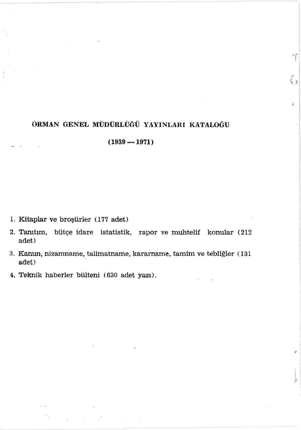 Tanıtım, bütçe idare istatistik, rapor ve muhtelif konular (212 adet)