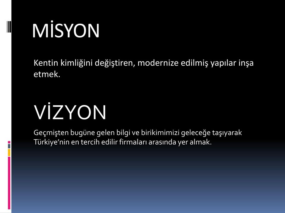 VİZYON Geçmişten bugüne gelen bilgi ve