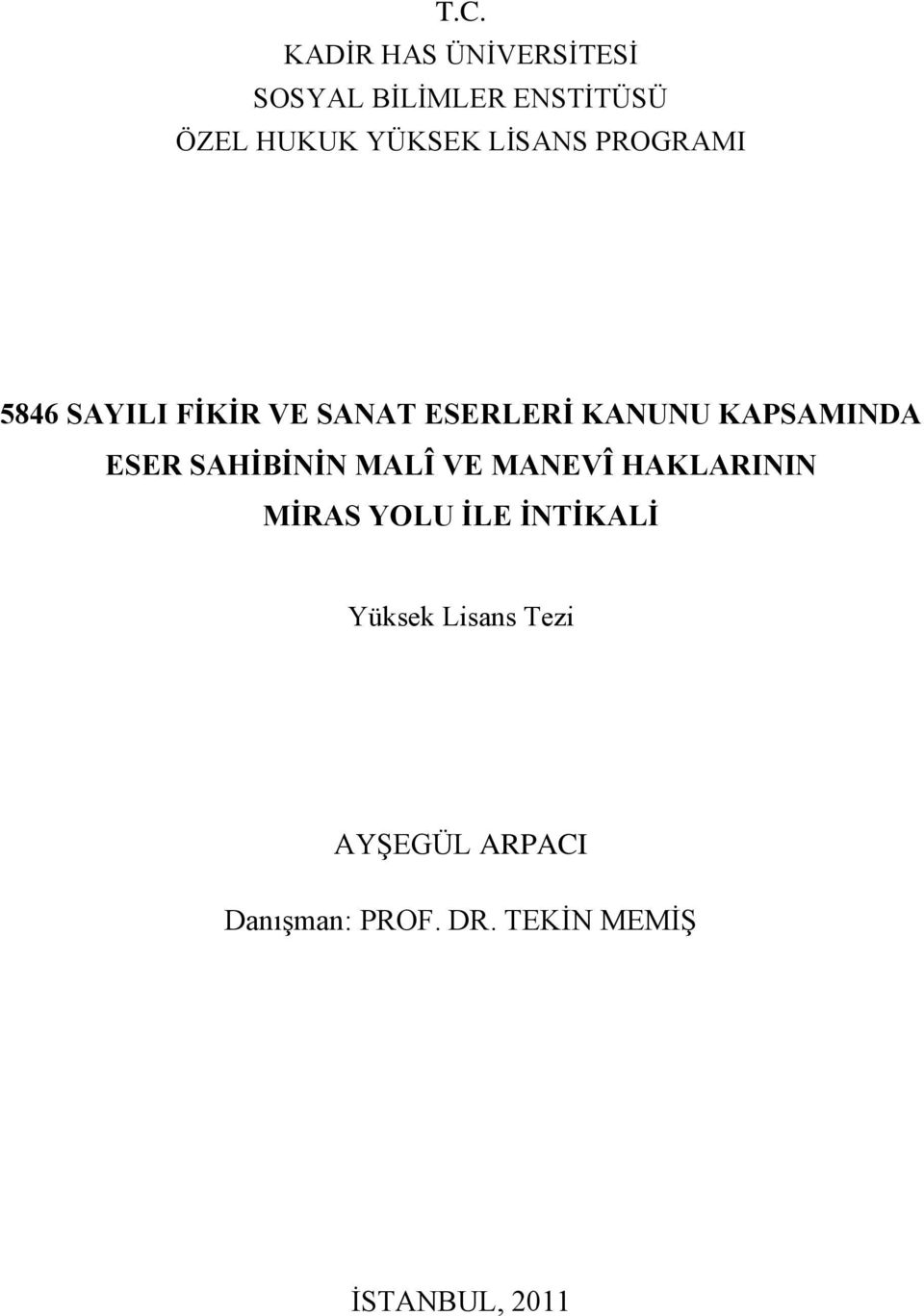 ESER SAHĠBĠNĠN MALÎ VE MANEVÎ HAKLARININ MĠRAS YOLU ĠLE ĠNTĠKALĠ Yüksek