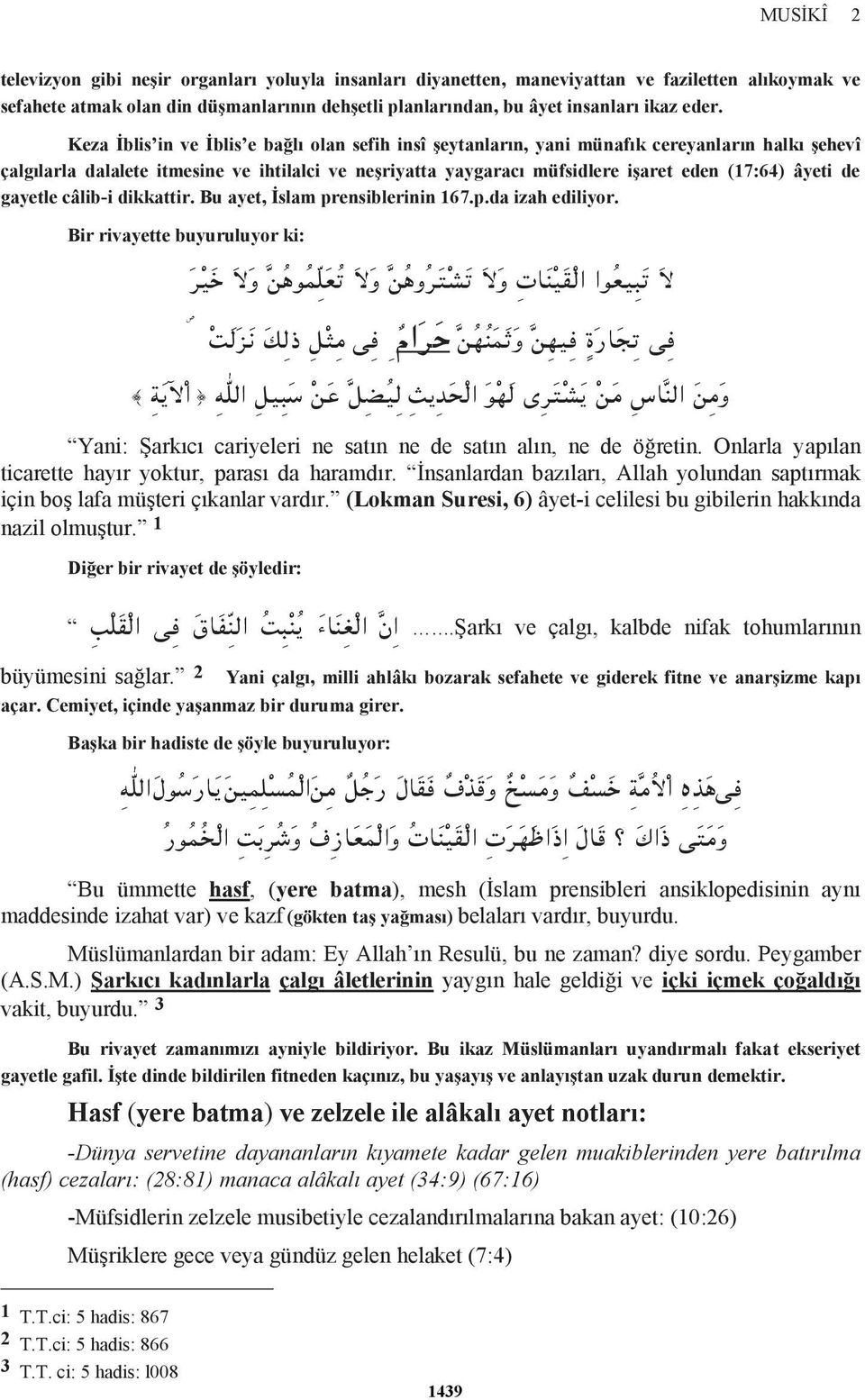 âyeti de gayetle câlib-i dikkattir. Bu ayet, İslam prensiblerinin 167.p.da izah ediliyor.
