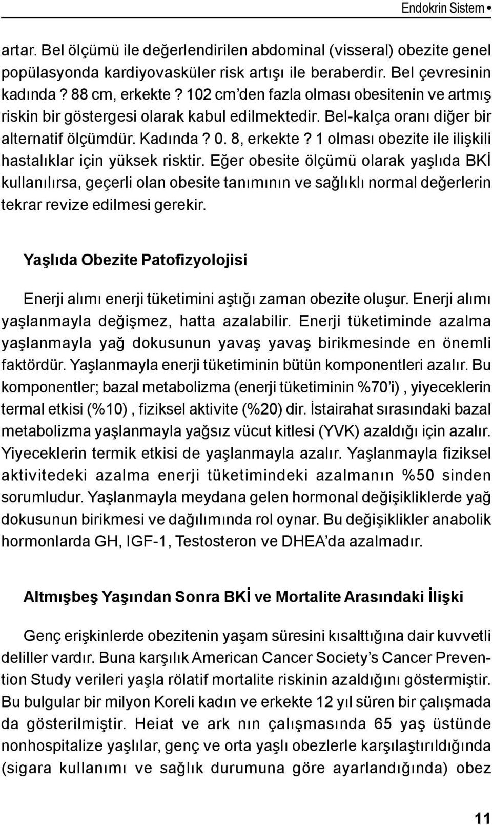 1 olması obezite ile ilişkili hastalıklar için yüksek risktir.