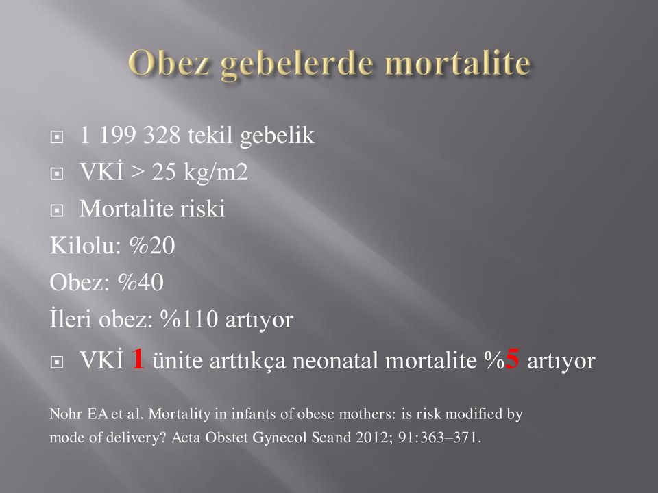 mortalite %5 artıyor Nohr EA et al.