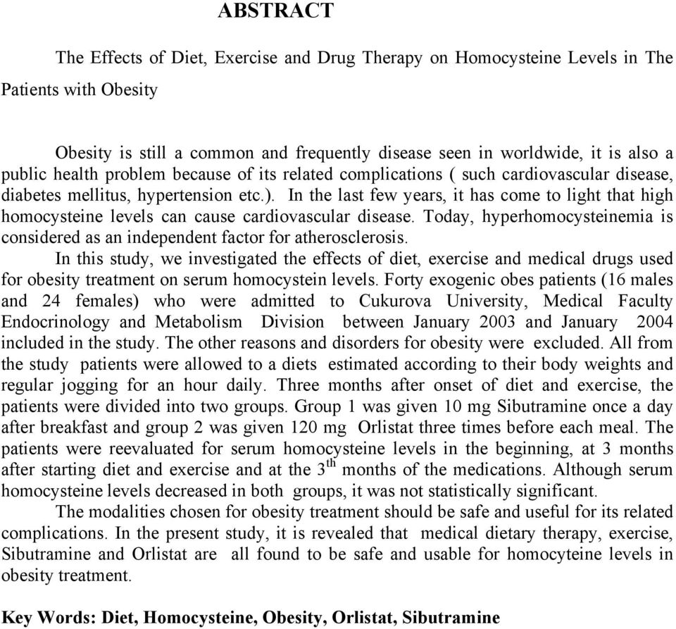 In the last few years, it has come to light that high homocysteine levels can cause cardiovascular disease. Today, hyperhomocysteinemia is considered as an independent factor for atherosclerosis.