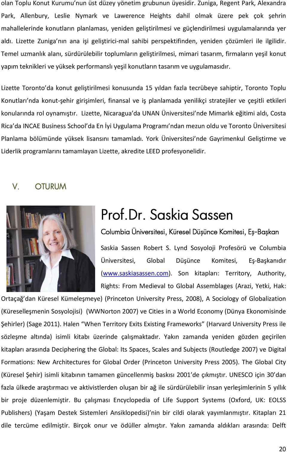 uygulamalarında yer aldı. Lizette Zuniga nın ana işi geliştirici-mal sahibi perspektifinden, yeniden çözümleri ile ilgilidir.