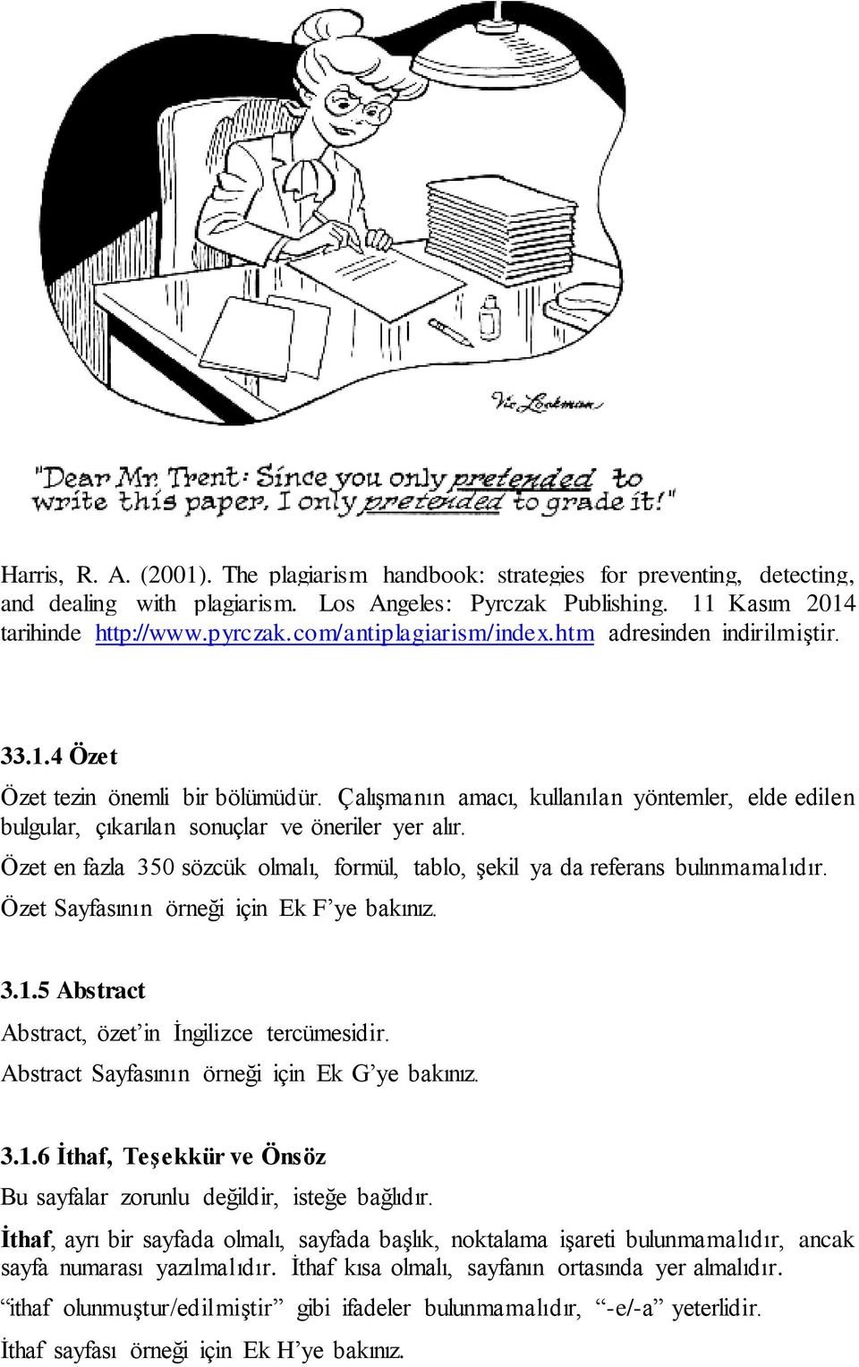 Çalışmanın amacı, kullanılan yöntemler, elde edilen bulgular, çıkarılan sonuçlar ve öneriler yer alır. Özet en fazla 350 sözcük olmalı, formül, tablo, şekil ya da referans bulınmamalıdır.