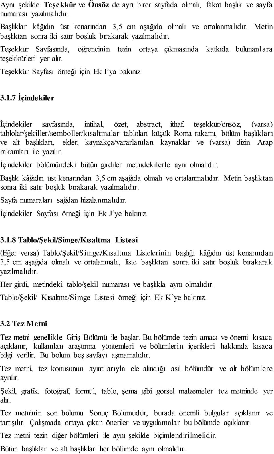 Teşekkür Sayfası örneği için Ek I ya bakınız. 3.1.