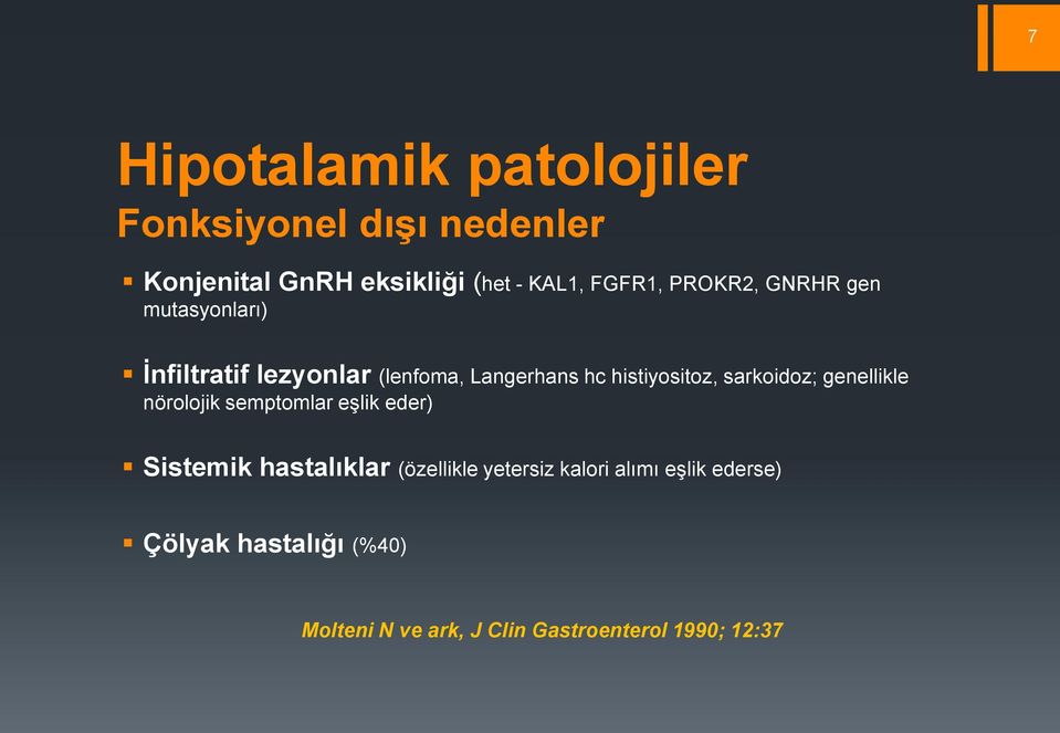 histiyositoz, sarkoidoz; genellikle nörolojik semptomlar eşlik eder) Sistemik hastalıklar