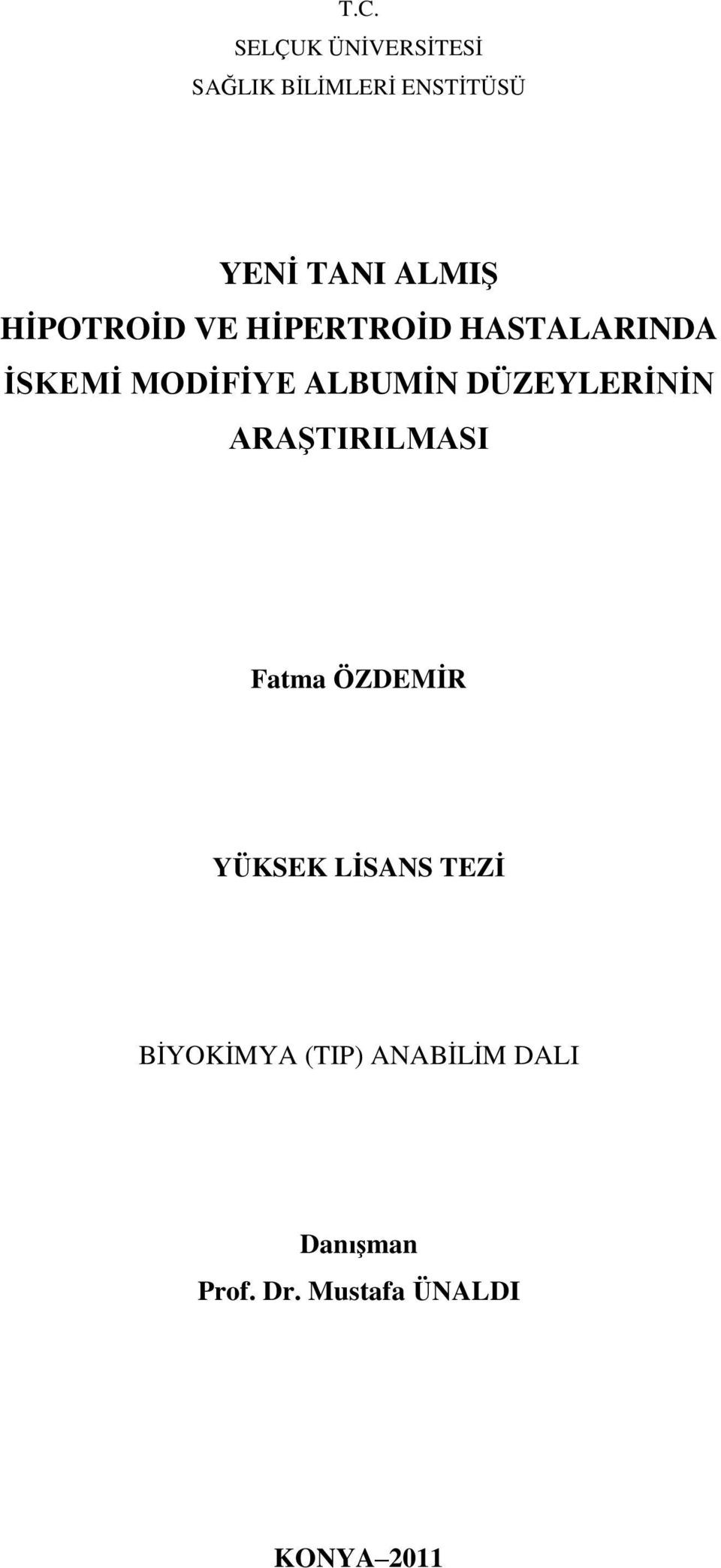 ALBUMİN DÜZEYLERİNİN ARAŞTIRILMASI Fatma ÖZDEMİR YÜKSEK LİSANS