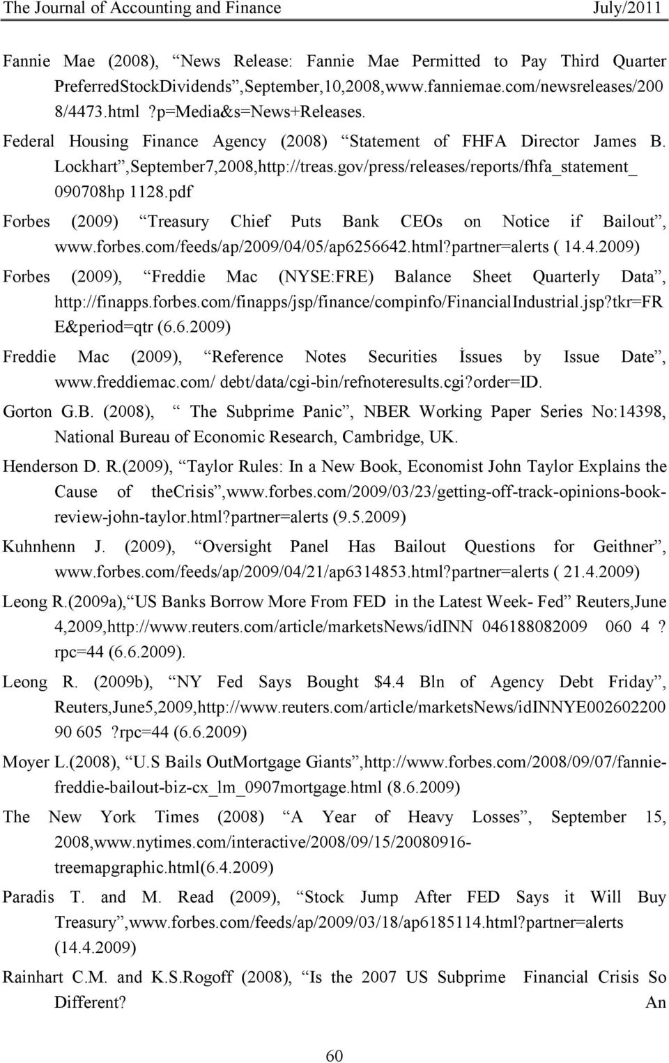 gov/press/releases/reports/fhfa_statement_ 090708hp 1128.pdf Forbes (2009) Treasury Chief Puts Bank CEOs on Notice if Bailout, www.forbes.com/feeds/ap/2009/04/