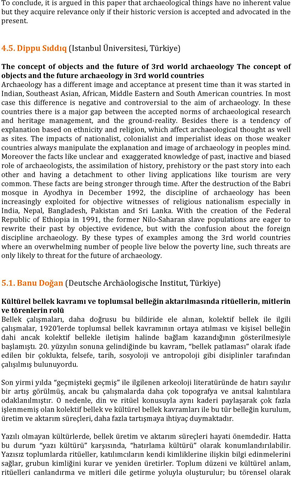 different image and acceptance at present time than it was started in Indian, Southeast Asian, African, Middle Eastern and South American countries.