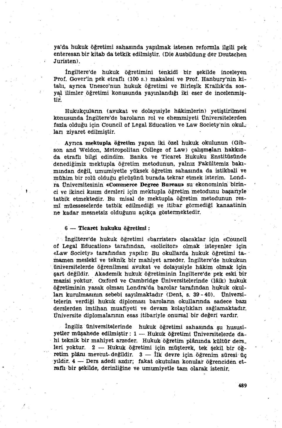 Hanbury'nin kitabı, ayrıca Unesco'nun hukuk öğretimi ve Birleşik Krallık'da sosyal ilimler öğretimi konusunda yayınlandığı iki eser de incelenmiştir.